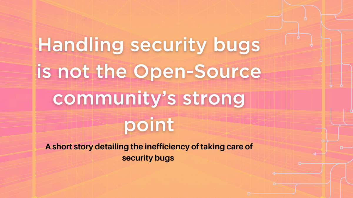 handling security bugs is not the open-source community's strong point