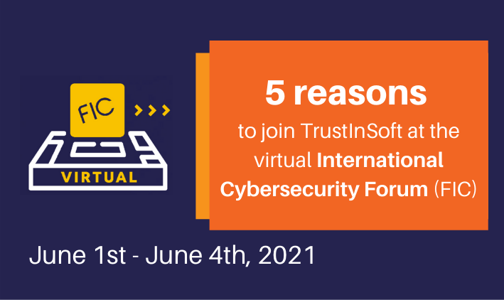 Graphic: 5 reasons to join TrustInSoft at the virtual International Cybersecurity Forum June 1st - June 4th, 2021