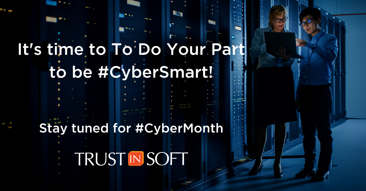Graphic text that says: it's time to do you part, to be #CyberSmart. Stay tuned for #CyberMonth, TrustInSoft. Image also shows on the right, inside a computer room, looking at a laptop