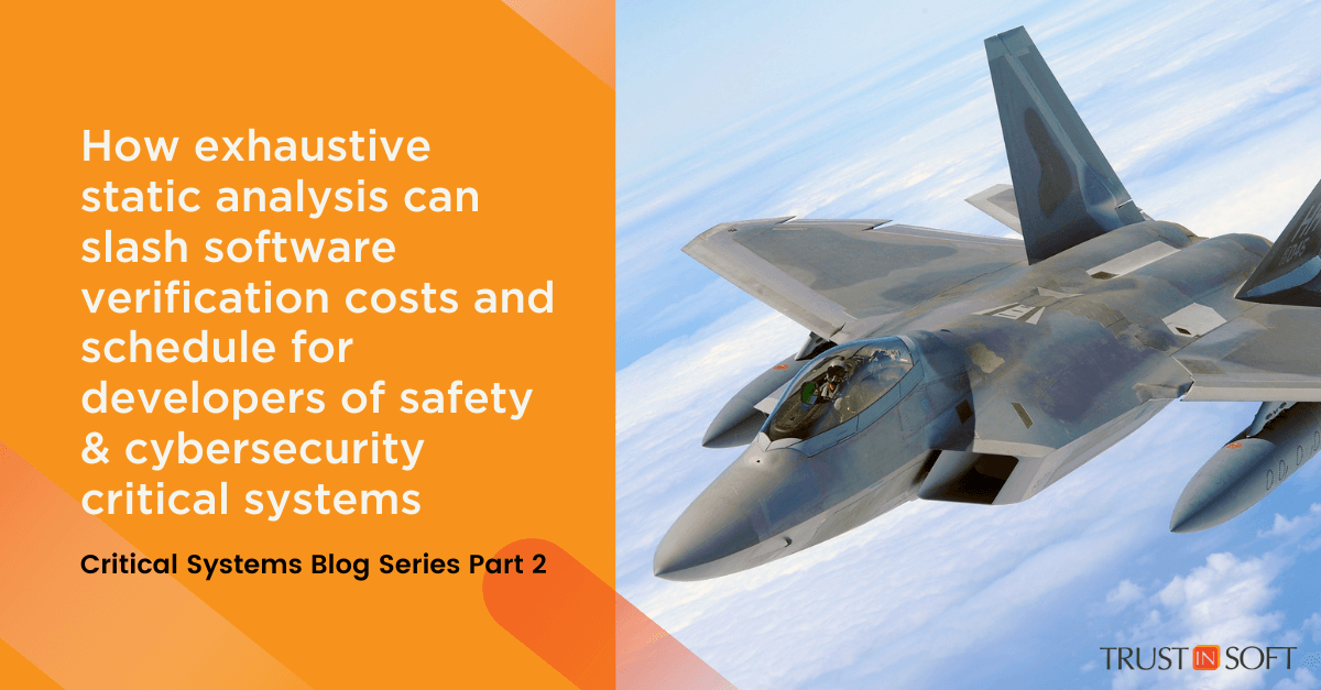 Graphic: Critical systems Blog Series Part 2: How exhaustive static analysis can slash software verification costs and schedule for developers of safety & cybersecurity critical systems.