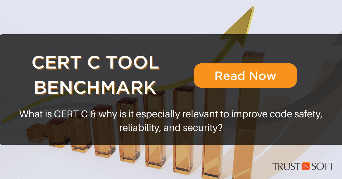 CERT C TOOL BENCHMARK, What is CERT C & why is it especially relevant to improve code safety, reliability, and security?
