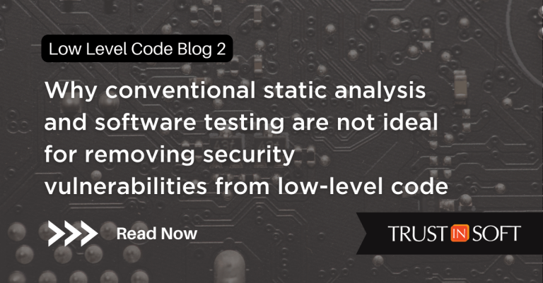 Low-level code blog 2- Why conventional static analysis and software testing are not ideal for removing security vulnerabilities from low-level code