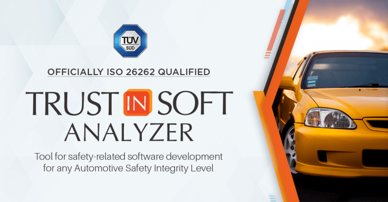 TrustInSoft Analyzer officially ISO 26262 qualified. Text below: Tool for safety-related software development for any automotive safety integrity level.