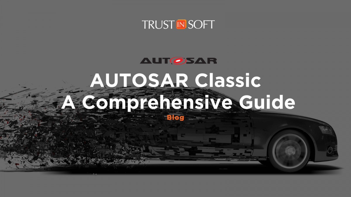 AUTOSAR Classic: A Comprehensive guide with TrustInSoft: image of a car, TrustInSoft logo, AUTOSAR logo