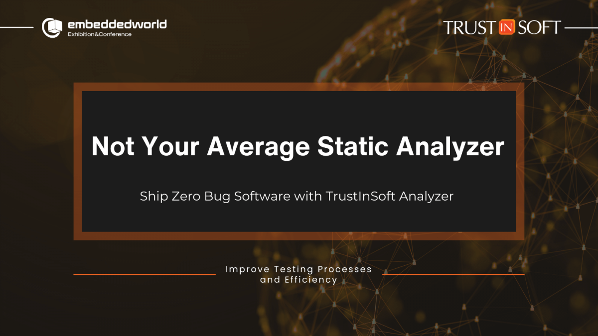 Not your average static analyzer - ship zero bug software with TrustInSoft Analyzer