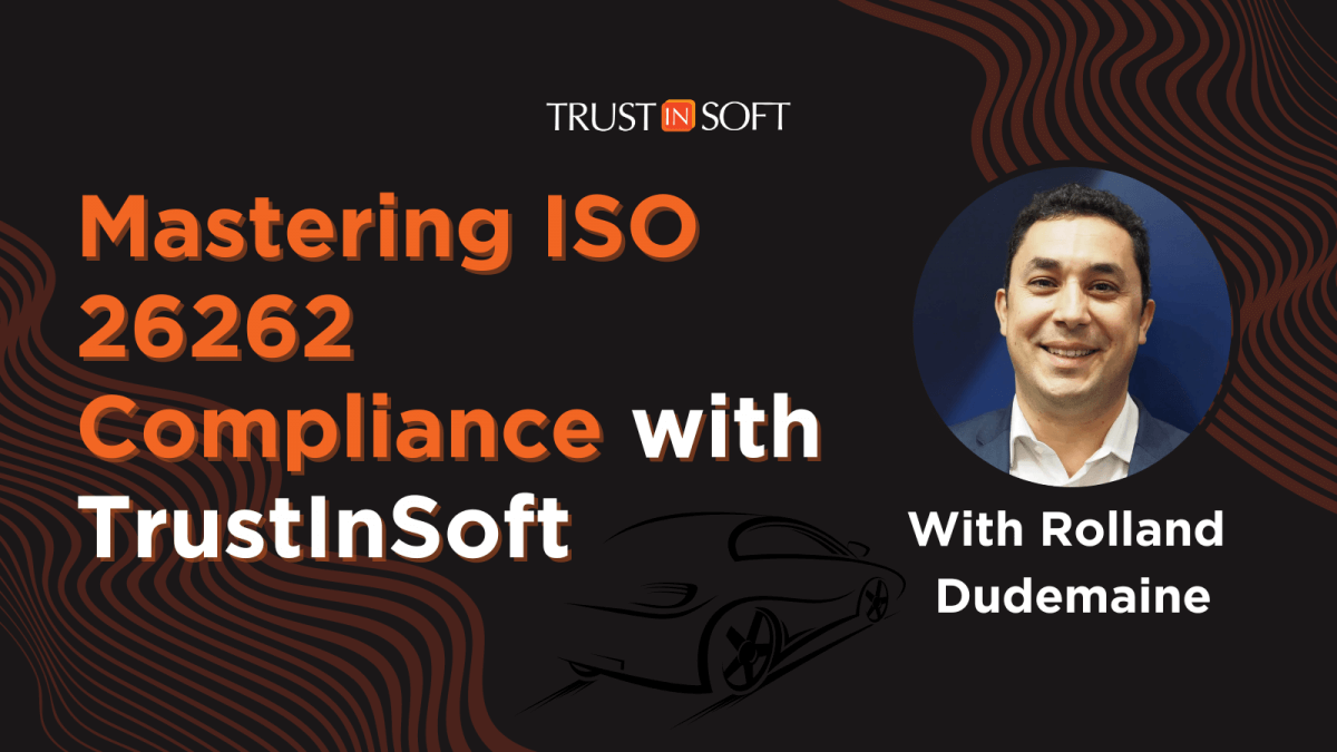 Mastering ISO 26262 Compliance with TrustInSoft